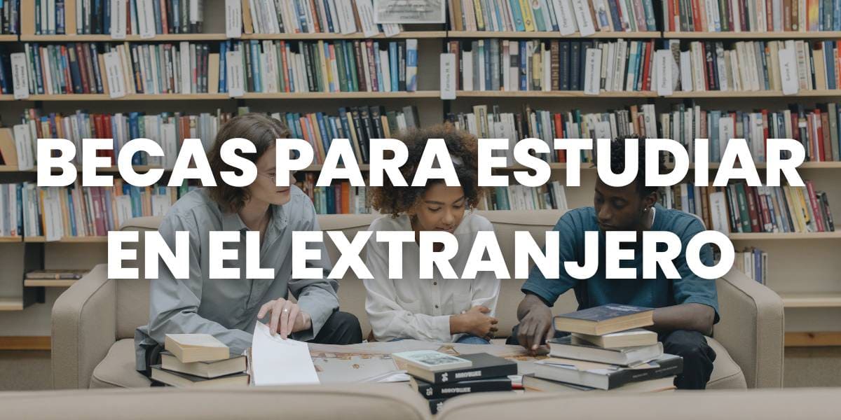 becas para estudiar en el extranjero