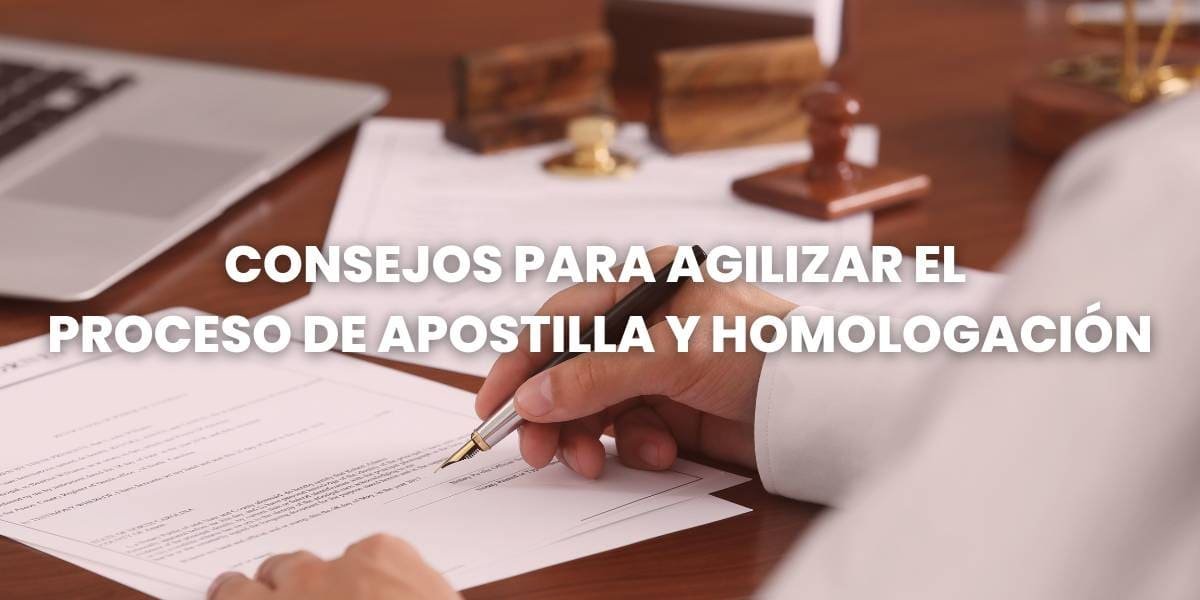 consejos para agilizar el proceso de apostilla y homologación