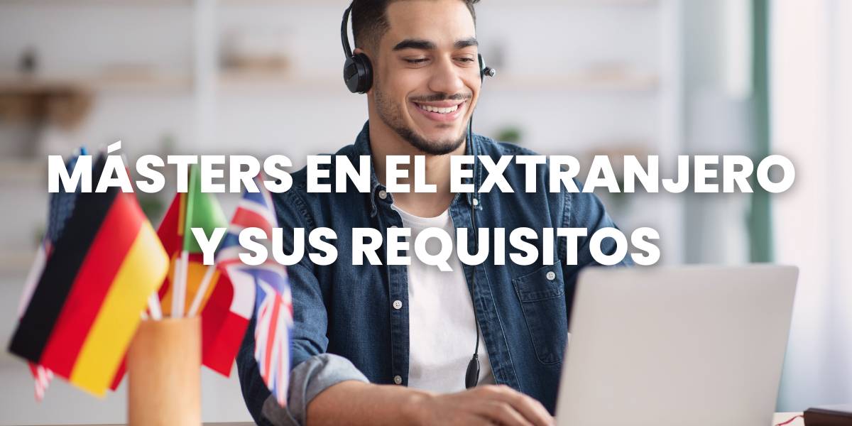 másters en el extranjero y sus requisitos